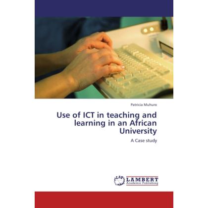 Bild von Muhuro, Patricia: Use of ICT in teaching and learning in an African University