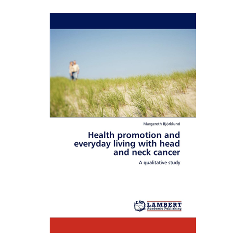 Bild von Björklund, Margereth: Health Promotion and Everyday Living with Head and Neck Cancer