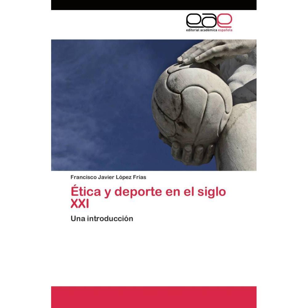 Bild von López Frías, Francisco Javier: Ética y deporte en el siglo XXI