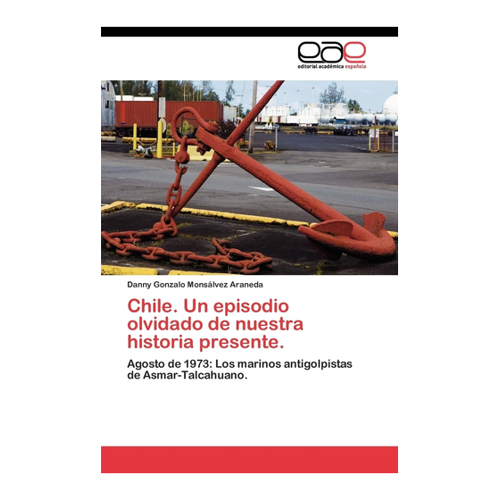 Bild von Chile. Un episodio olvidado de nuestra historia presente.