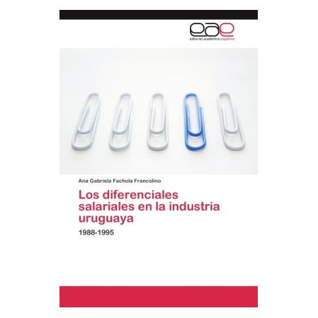 Bild von Fachola Francolino, Ana Gabriela: Los diferenciales salariales en la industria uruguaya
