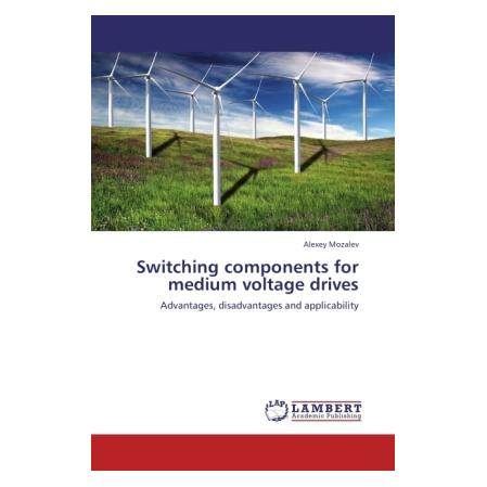 Bild von Mozalev, Alexey: Switching components for medium voltage drives