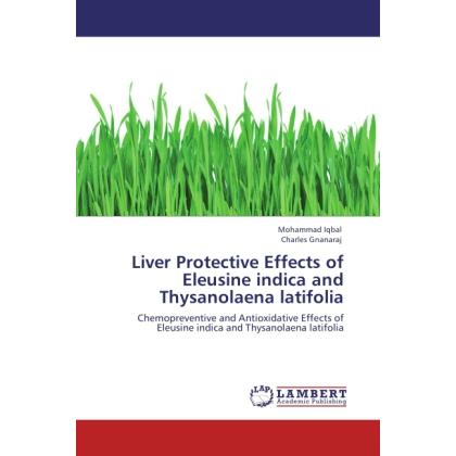 Bild von Iqbal, Mohammad: Liver Protective Effects of Eleusine indica and Thysanolaena latifolia