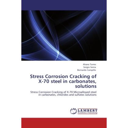 Bild von Torres, Alvaro: Stress Corrosion Cracking of X-70 steel in  carbonates, solutions