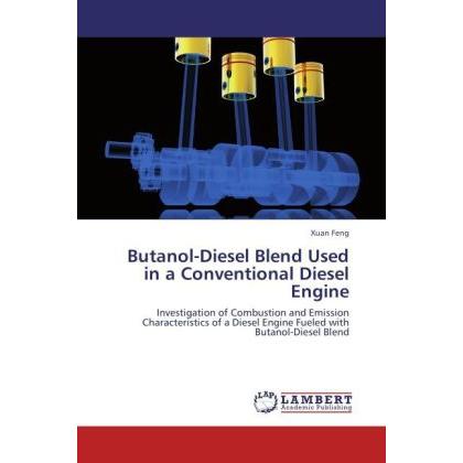 Bild von Feng, Xuan: Butanol-Diesel Blend Used in a Conventional Diesel Engine