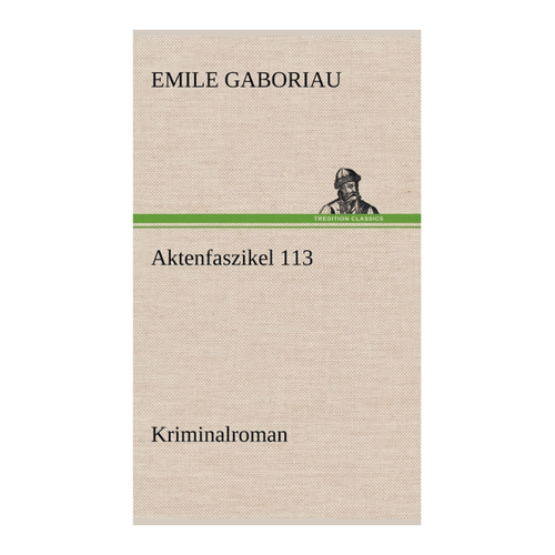 Bild von Aktenfaszikel 113: Ein zeitloser Kriminalroman von Émile Gaboriau
