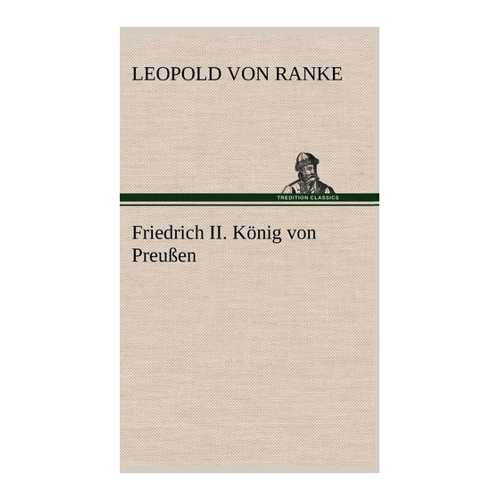 Bild von Friedrich II. König von Preußen von Leopold von Ranke
