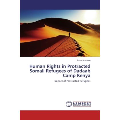 Bild von Munene, Anne: Human Rights in Protracted Somali Refugees of Dadaab Camp Kenya