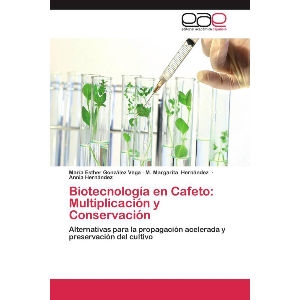 Bild von González Vega, María Esther: Biotecnología en Cafeto: Multiplicación y Conservación