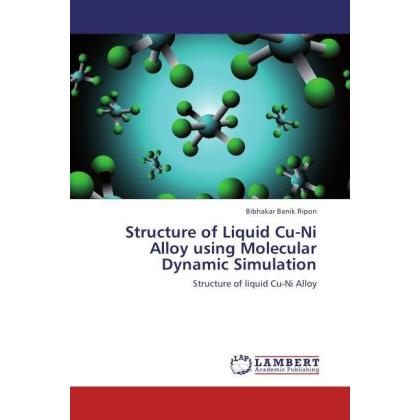 Bild von Ripon, Bibhakar Banik: Structure of Liquid Cu-Ni Alloy using Molecular Dynamic Simulation