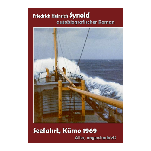 Bild von Seefahrt, Kümo 1969. Alles ungeschminkt! von Friedrich Heinrich Synold