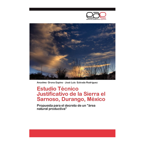 Bild von Orona Espino, Ancelmo: Estudio Técnico Justificativo de la Sierra el Sarnoso, Durango, México