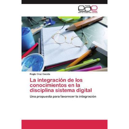 Bild von Cruz Cuesta, Regla: La integración de los conocimientos en la disciplina sistema digital