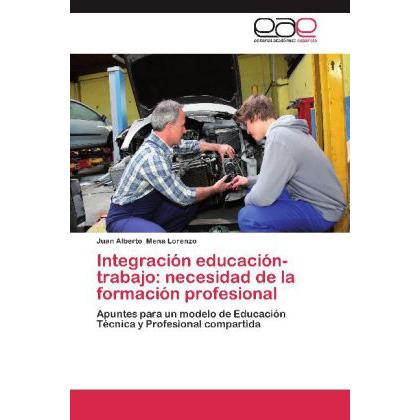 Bild von Mena Lorenzo, Juan Alberto: Integración educación-trabajo: necesidad de la formación profesional