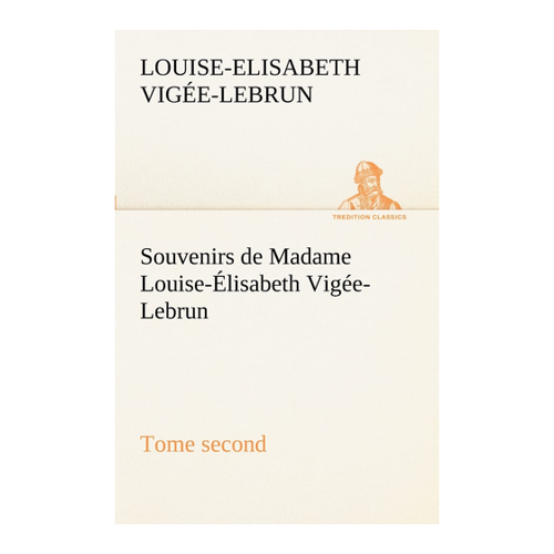 Bild von Souvenirs de Madame Louise-Élisabeth Vigée-Lebrun, Tome second
