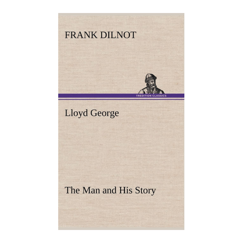 Bild von Lloyd George: The Man and His Story - Ein umfassender Blick auf den Politiker