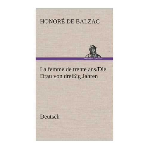 Bild von La femme de trente ans./Die Drau von dreißig Jahren – Ein zeitloser Klassiker
