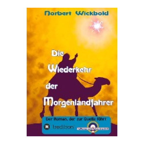 Bild von Die Wiederkehr der Morgenlandfahrer von Norbert Wickbold