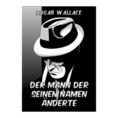 Bild von Edgar Wallace: Der Mann, der seinen Namen änderte