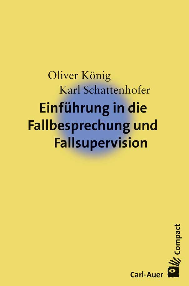 Bild von Einführung in die Fallbesprechung und Fallsupervision, Fachbücher von Oliver König