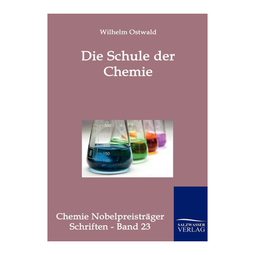 Bild von Die Schule der Chemie von Wilhelm Ostwald - Ein zeitloses Lehrbuch