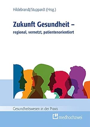 Bild von Zukunft Gesundheit - regional, vernetzt, patientenorientiert