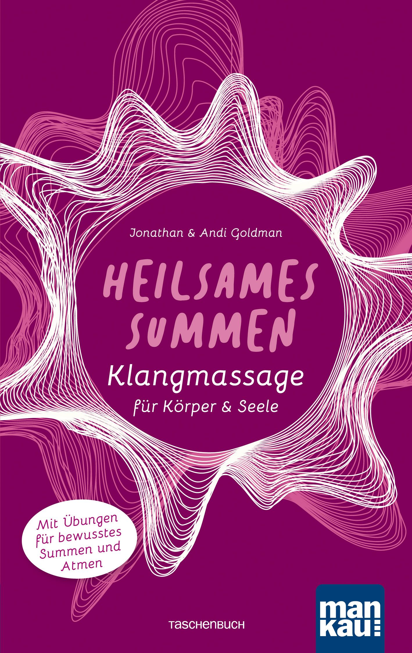 Bild von Heilsames Summen. Klangmassage für Körper und Seele, Ratgeber von Jonathan Goldman, Andi Goldman