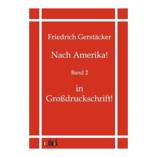 Bild von Friedrich Gerstäcker: Nach Amerika! Band 2 - In Großdruckschrift