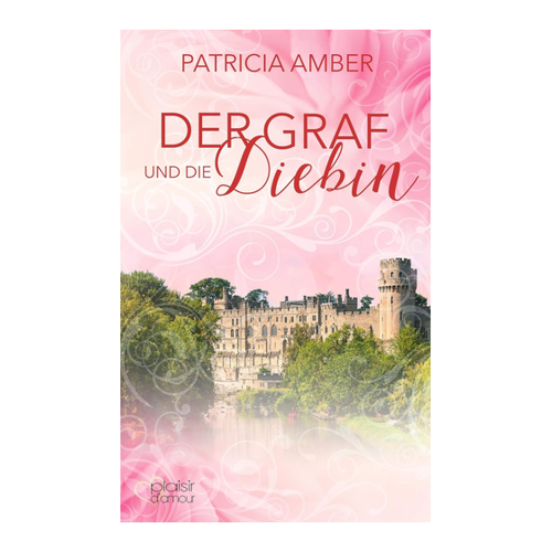 Bild von Der Graf und die Diebin von Patricia Amber - Ein spannender historischer Liebesroman