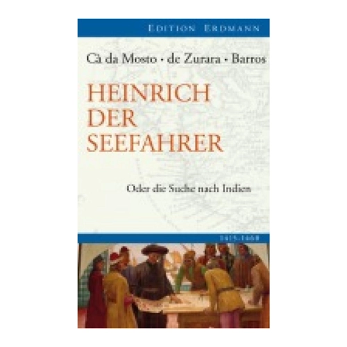 Bild von Heinrich der Seefahrer: Oder die Suche nach Indien 1415-1460