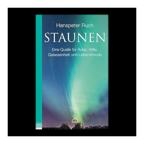 Bild von Ruch, Hanspeter: Staunen, Staunen – Eine Quelle für Ruhe, Stille, Gelassenheit und Lebensfreude