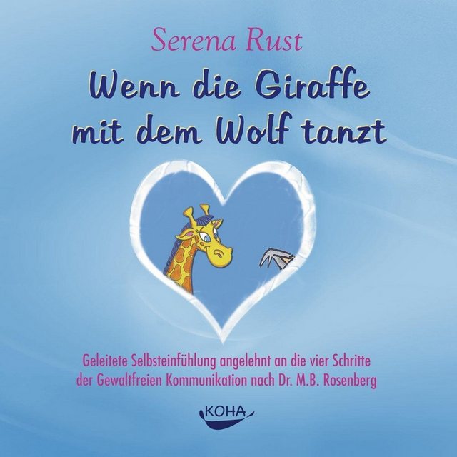 Bild von Wenn die Giraffe mit dem Wolf tanzt. Audio-CD: Geleitete Selbsteinfühlung angelehnt an die vier Schritte der Gewaltfreie Kommunikation nach Dr. M.B. Rosenberg