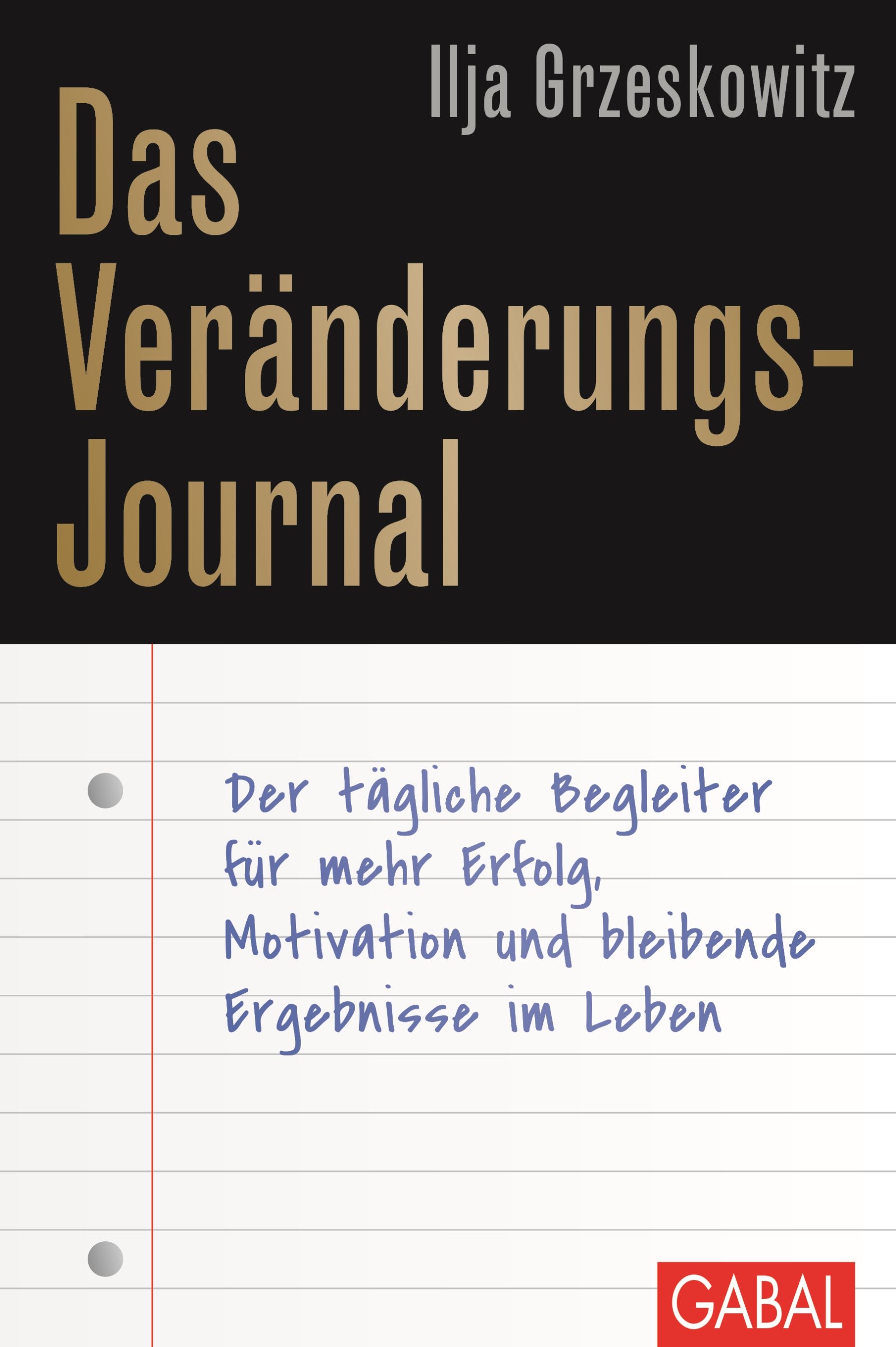 Bild von Das Veränderungs-Journal, Ratgeber von Ilja Grzeskowitz