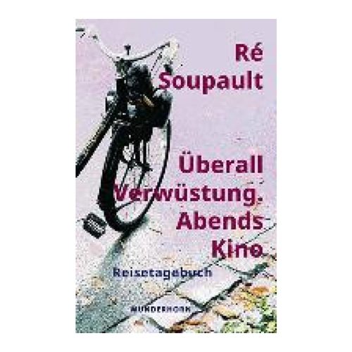 Bild von Überall Verwüstung. Abends Kino: Reisetagebuch von Soupault, Ré