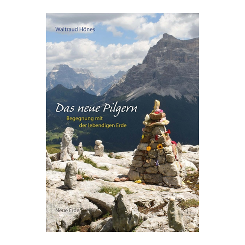 Bild von Das neue Pilgern: Begegnung mit der lebendigen Erde von Waltraud Hönes