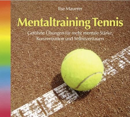 Bild von Mentaltraining Tennis: Geführte Übungen für mehr mentale Stärke, Konzentration und Selbstvertrauen
