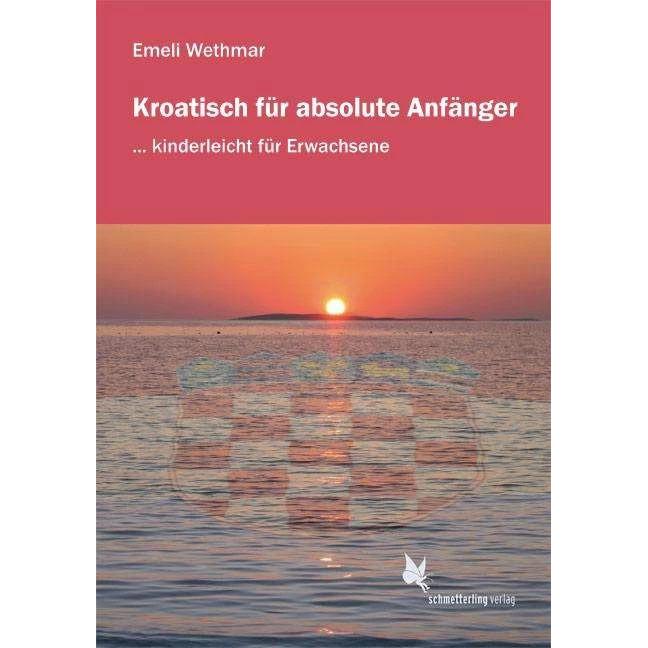 Bild von Kroatisch für absolute Anfänger. Lehrbuch, Schulbücher von Emeli Wethmar