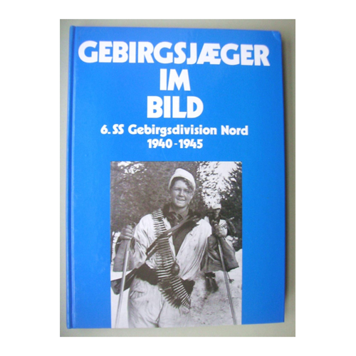 Bild von Gebirgsjäger im Bild – 6. SS-Gebirgs-Division Nord 1940-1945 von Alfred Steurich (1976)