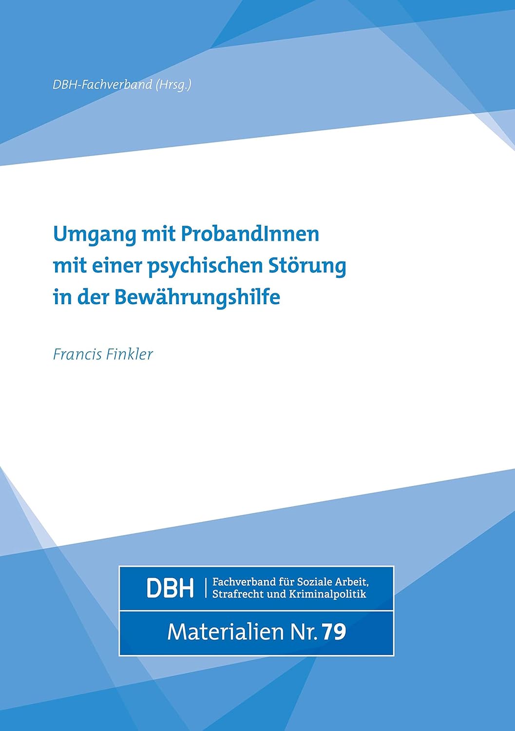 Bild von Finkler, Francis: Umgang mit ProbandInnen mit einer psychischen Störung in der Bewährungshilfe