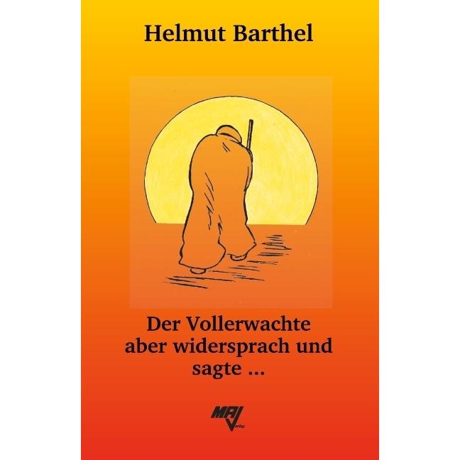 Bild von Der Vollerwachte aber widersprach und sagte, Fachbücher von Helmut Barthel