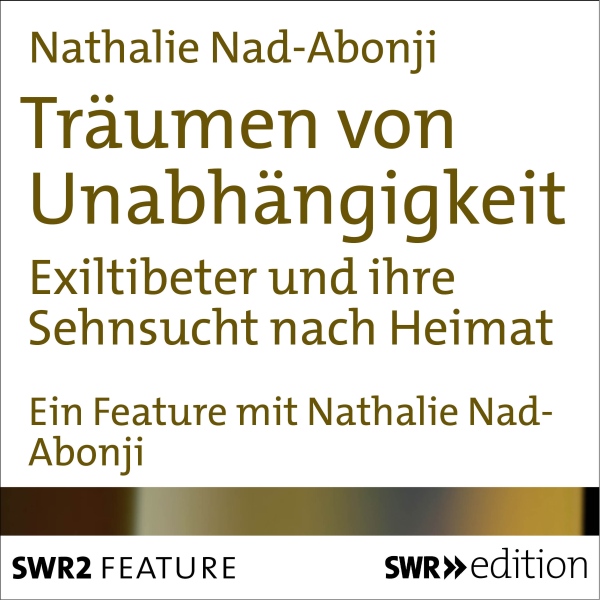 Bild von Träumen von Unabhängigkeit: Exiltibeter und ihre Sehnsucht nach Heimat