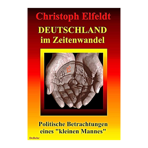 Bild von Deutschland im Zeitenwandel - Politische Betrachtungen eines "kleinen Mannes"