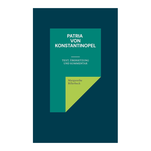Bild von Margarethe Billerbeck: Patria von Konstantinopel - Text, Übersetzung und Kommentar