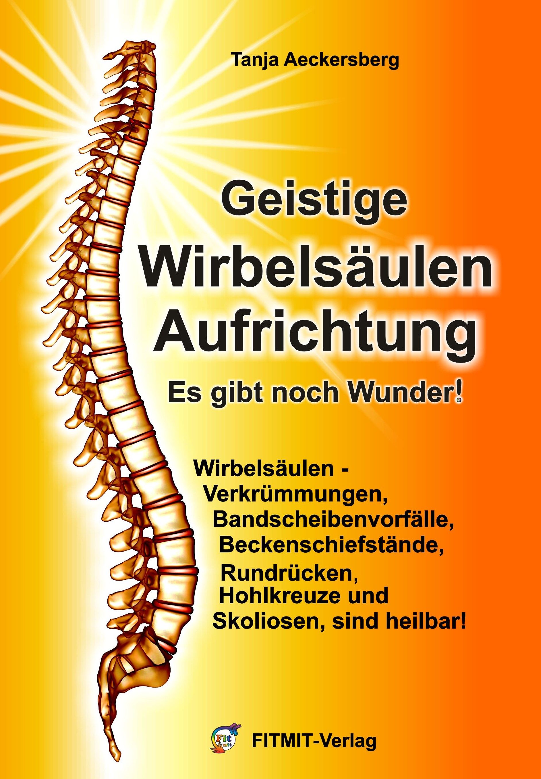 Bild von Aeckersberg, Tanja: Geistige Wirbelsäulenaufrichtung - Es gibt noch Wunder!