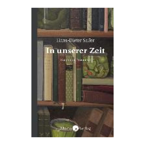 Bild von In unserer Zeit: Roman im Fragment von Hans-Dieter Sailer