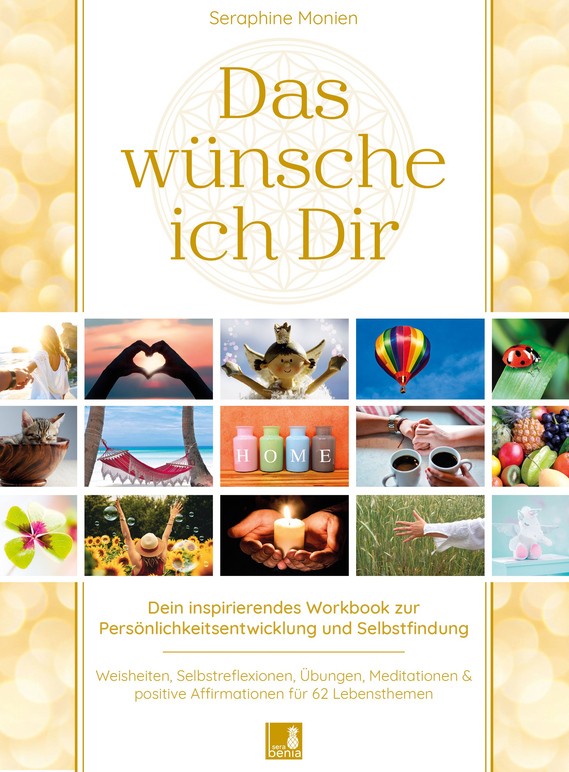 Bild von Monien, Seraphine: Das wünsche ich Dir | Workbook zur Persönlichkeitsentwicklung & Selbstfindung | Lebensweisheiten, Selbstreflexionen, Positive Affirmationen, Meditationen und Übungen | 62 Lebensthemen