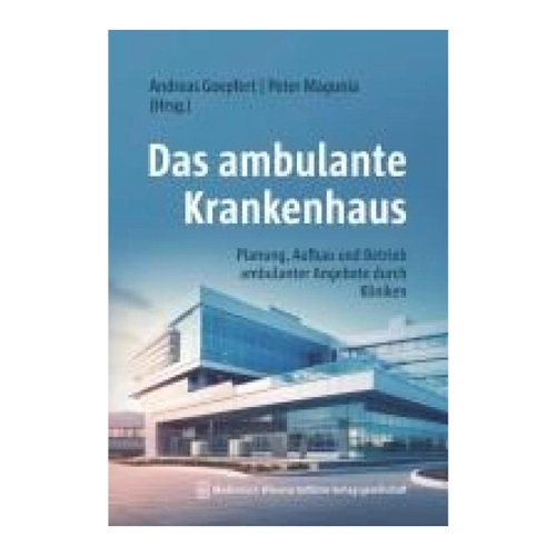 Bild von Das ambulante Krankenhaus: Planung, Aufbau und Betrieb ambulanter Angebote durch Kliniken