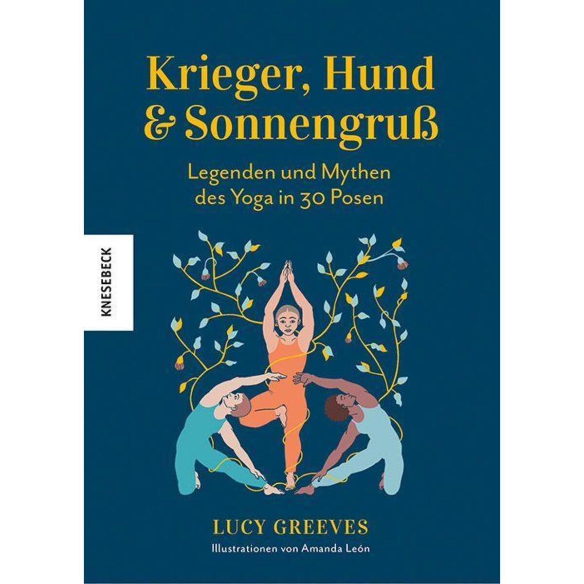 Bild von Krieger, Hund und Sonnengruss – Legenden und Mythen des Yoga in 30 Posen, Ratgeber von Lucy Greeves, Christiane Burkhardt, Amanda León