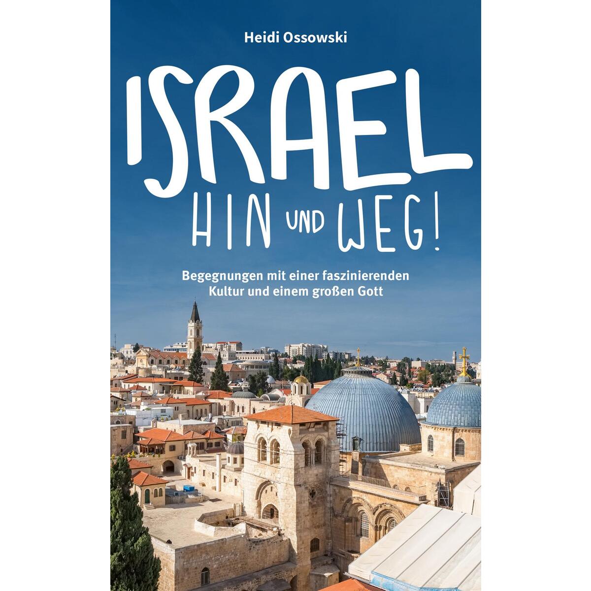 Bild von Ossowski, Heidi: Israel - Hin und weg!
