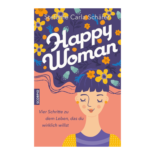 Bild von Happy Woman: Vier Schritte zu dem Leben, das du wirklich willst